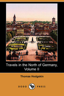 Travels in the North of Germany, Volume II (Dodo Press) (Paperback)