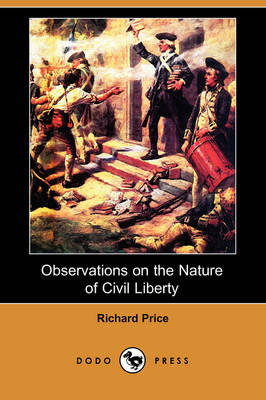 Observations on the Nature of Civil Liberty (Dodo Press) (Paperback)
