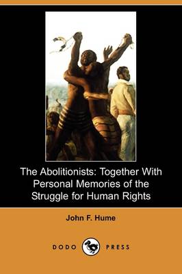 The Abolitionists: Together with Personal Memories of the Struggle for Human Rights (Paperback)