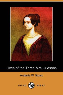 Lives of the Three Mrs. Judsons (Dodo Press) (Paperback)
