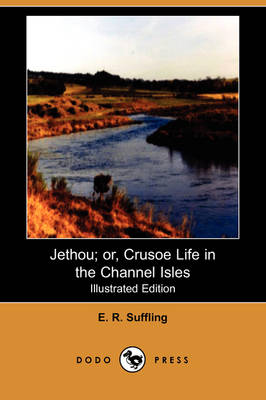 Jethou; Or, Crusoe Life in the Channel Isles (Illustrated Edition) (Dodo Press) (Paperback)
