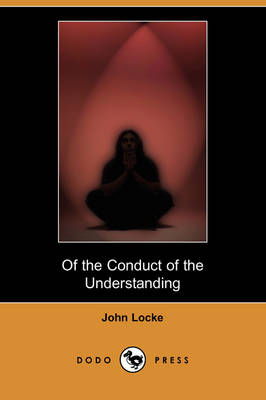 Of the Conduct of the Understanding (Dodo Press) (Paperback)