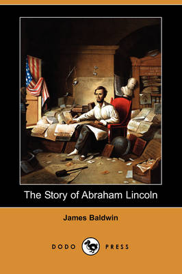The Story of Abraham Lincoln (Dodo Press) (Paperback)