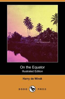On the Equator (Illustrated Edition) (Dodo Press) (Paperback)
