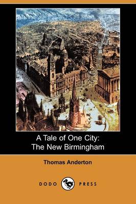 A Tale of One City: The New Birmingham (Dodo Press) (Paperback)