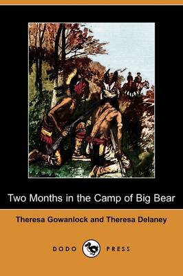 Two Months in the Camp of Big Bear (Dodo Press) (Paperback)