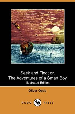 Seek and Find; Or, the Adventures of a Smart Boy (Illustrated Edition) (Dodo Press) (Paperback)