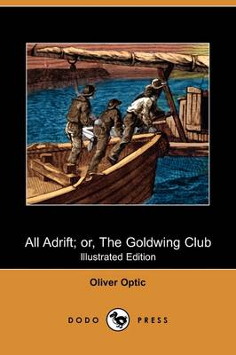 All Adrift; Or, the Goldwing Club (Illustrated Edition) (Dodo Press) (Paperback)