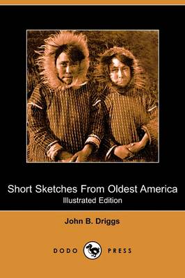 Short Sketches from Oldest America (Illustrated Edition) (Dodo Press) (Paperback)