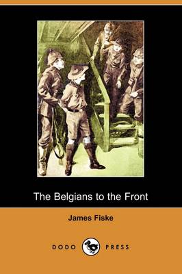 The Belgians to the Front (Dodo Press) (Paperback)