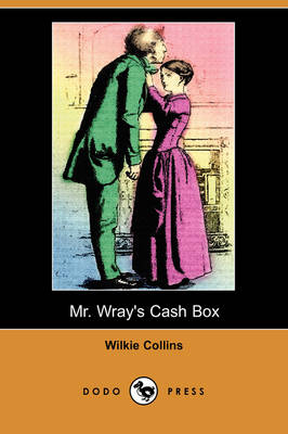 Mr. Wray's Cash Box; Or, the Mask and the Mystery (Dodo Press) (Paperback)