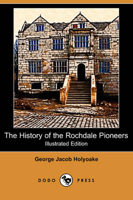 The History of the Rochdale Pioneers (Illustrated Edition) (Dodo Press) (Paperback)