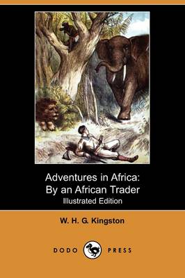 Adventures in Africa: By an African Trader (Illustrated Edition) (Dodo Press) (Paperback)
