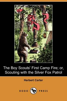 The Boy Scouts' First Camp Fire; Or, Scouting with the Silver Fox Patrol (Dodopress) (Paperback)
