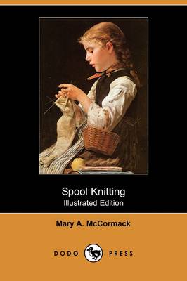 Spool Knitting (Illustrated Edition) (Dodo Press) (Paperback)