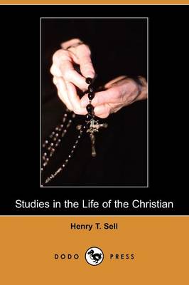 Studies in the Life of the Christian: His Faith and His Service (Dodo Press) (Paperback)