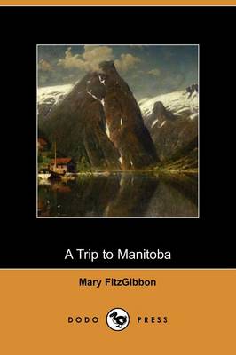A Trip to Manitoba (Dodo Press) (Paperback)