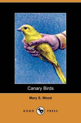Canary Birds (Dodo Press) (Paperback)