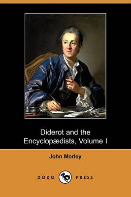 Diderot and the Encyclopaedists, Volume I (Dodo Press) (Paperback)