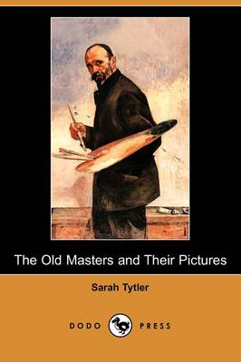 The Old Masters and Their Pictures (Dodo Press) (Paperback)
