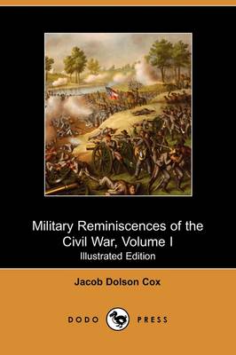 Military Reminiscences of the Civil War, Volume I (Illustrated Edition) (Dodo Press) (Paperback)