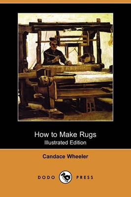 How to Make Rugs (Illustrated Edition) (Dodo Press) (Paperback)