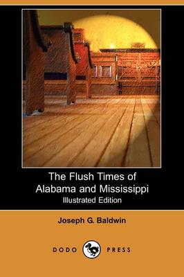 The Flush Times of Alabama and Mississippi (Illustrated Edition) (Dodo Press) (Paperback)