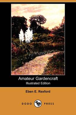 Amateur Gardencraft (Illustrated Edition) (Dodo Press) (Paperback)