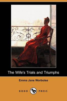 The Wife's Trials and Triumphs (Dodo Press) (Paperback)