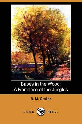 Babes in the Wood: A Romance of the Jungles (Dodo Press) (Paperback)