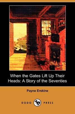 When the Gates Lift Up Their Heads: A Story of the Seventies (Dodo Press) (Paperback)