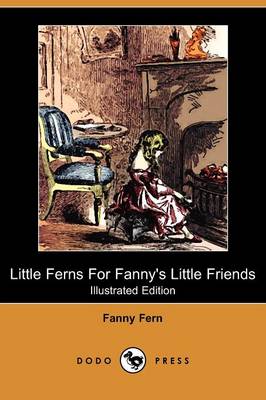 Little Ferns for Fanny's Little Friends (Illustrated Edition) (Dodo Press) (Paperback)