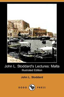 John L. Stoddard's Lectures: Malta (Illustrated Edition) (Dodo Press) (Paperback)