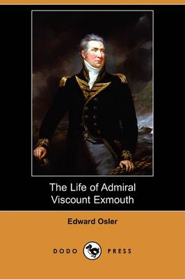 The Life of Admiral Viscount Exmouth (Dodo Press) (Paperback)