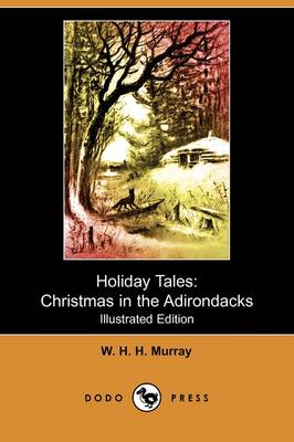 Holiday Tales: Christmas in the Adirondacks (Illustrated Edition) (Dodo Press) (Paperback)