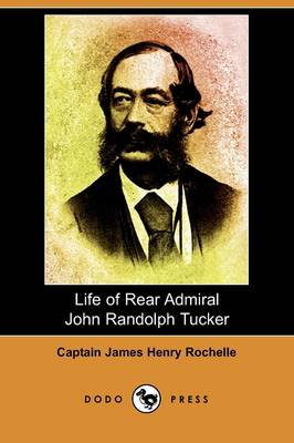 Life of Rear Admiral John Randolph Tucker (Dodo Press) (Paperback)