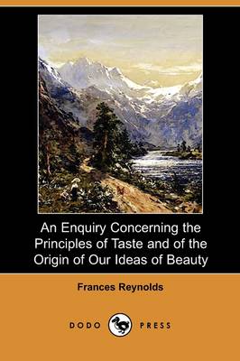 An Enquiry Concerning the Principles of Taste and of the Origin of Our Ideas of Beauty (Dodo Press) (Paperback)