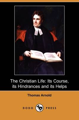 The Christian Life: Its Course, Its Hindrances and Its Helps (Dodo Press) (Paperback)