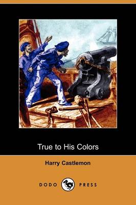 True to His Colors (Dodo Press) (Paperback)