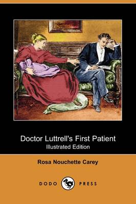 Doctor Luttrell's First Patient (Illustrated Edition) (Dodo Press) (Paperback)