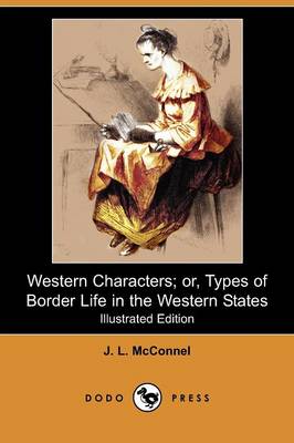 Western Characters; Or, Types of Border Life in the Western States (Illustrated Edition) (Dodo Press) (Paperback)
