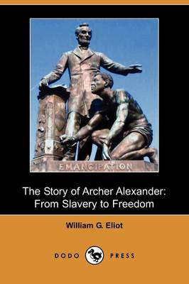 The Story of Archer Alexander: From Slavery to Freedom (Dodo Press) (Paperback)