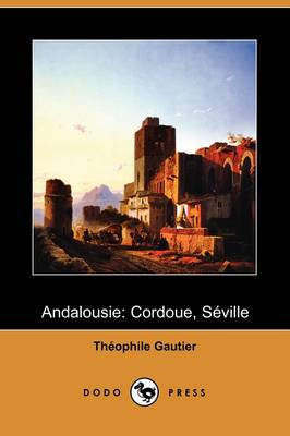 Andalousie: Cordoue, Seville (Dodo Press) (Paperback)