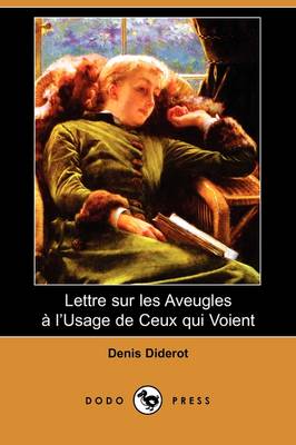 Lettre Sur Les Aveugles A L'Usage de Ceux Qui Voient (Dodo Press) (Paperback)