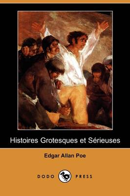 Histoires Grotesques Et Serieuses (Dodo Press) (Paperback)