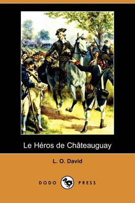 Le Heros de Chateauguay (Dodo Press) (Paperback)