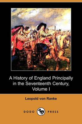 A History of England Principally in the Seventeenth Century, Volume I (Dodo Press) (Paperback)