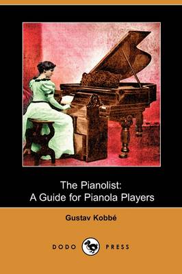 The Pianolist: A Guide for Pianola Players (Dodo Press) (Paperback)