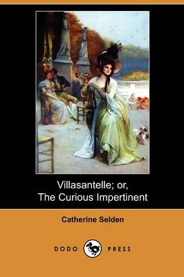 Villasantelle; Or, the Curious Impertinent (Dodo Press) (Paperback)