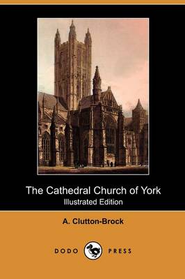 The Cathedral Church of York (Illustrated Edition) (Dodo Press) (Paperback)